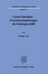 Causa Simulata – Gesetzesumgehungen als Scheingeschäft. - Philipp Lerch