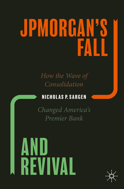 JPMorgan’s Fall and Revival - Nicholas P. Sargen