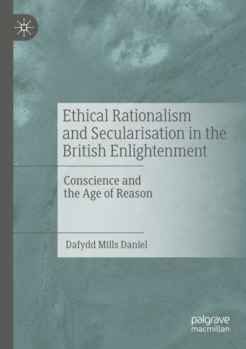 Ethical Rationalism and Secularisation in the British Enlightenment - Dafydd Mills Daniel