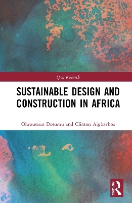 Sustainable Design and Construction in Africa - Oluwaseun Dosumu, Clinton Aigbavboa