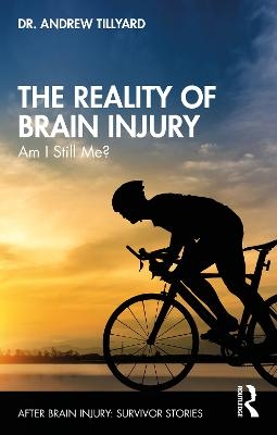 The Reality of Brain Injury - Andrew Tillyard