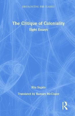 The Critique of Coloniality - Rita Segato