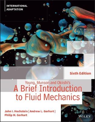 Young, Munson and Okiishi's A Brief Introduction to Fluid Mechanics, International Adaptation - John I. Hochstein, Andrew L. Gerhart