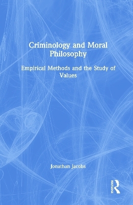 Criminology and Moral Philosophy - Jonathan Jacobs