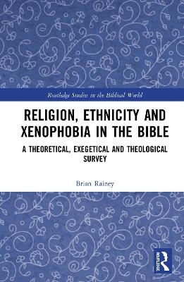 Religion, Ethnicity and Xenophobia in the Bible - Brian Rainey