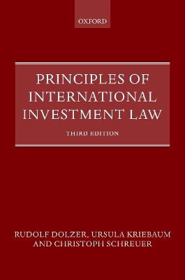 Principles of International Investment Law - Rudolf Dolzer, Ursula Kriebaum, Christoph Schreuer