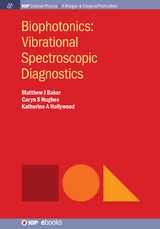 Biophotonics: Vibrational Spectroscopic Diagnostics - Matthew J Baker, Katherine a. Hollywood, Caryn S Hughes