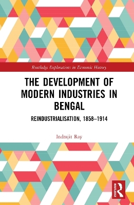 The Development of Modern Industries in Bengal - Indrajit Ray