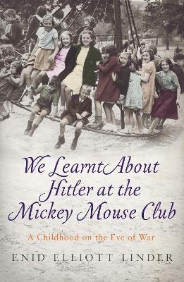 We Learnt About Hitler at the Mickey Mouse Club - Enid Elliott Linder