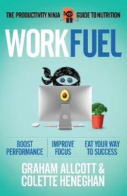 Work Fuel - Colette Heneghan, Graham Allcott