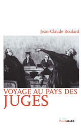 Voyage au pays des juges - Jean-Claude Boulard