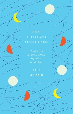 Eight Improbable Possibilities - John Gribbin