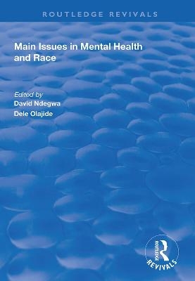 Main Issues in Mental Health and Race - Dele Olajide, David Ndegwa
