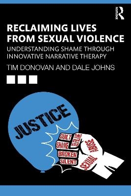 Reclaiming Lives from Sexual Violence - Tim Donovan, Dale Johns