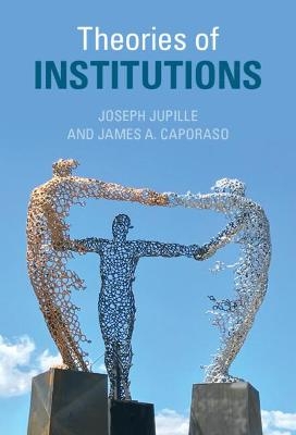 Theories of Institutions - Joseph Jupille, James A. Caporaso