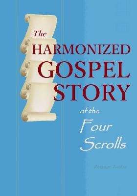 The Harmonized Gospel Story of the Four Scrolls - Roxanne Tonkin