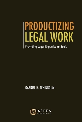 Productizing Legal Work - Gabriel H Teninbaum