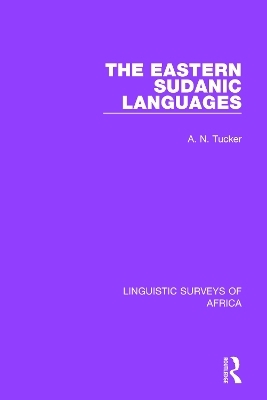 The Eastern Sudanic Languages - A. N. Tucker