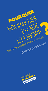 Pourquoi Bruxelles brade l''Europe ? -  Charlotte Dammane