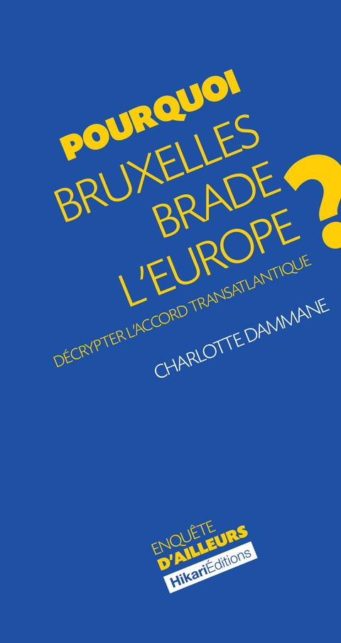 Pourquoi Bruxelles brade l''Europe ? -  Charlotte Dammane