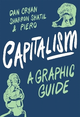 Capitalism: A Graphic Guide - Dan Cryan, Sharron Shatil