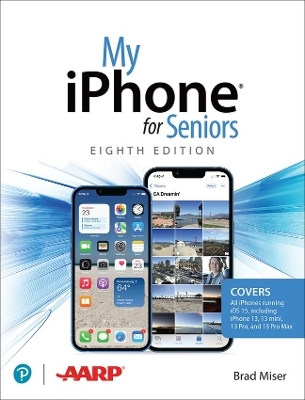 My iPhone for Seniors (covers all iPhone running iOS 15, including the new series 13 family) - Brad Miser