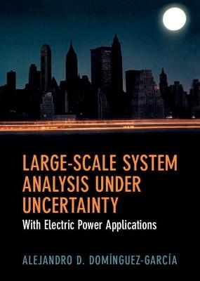 Large-Scale System Analysis Under Uncertainty - Alejandro D. Domínguez-García