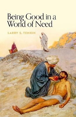 Being Good in a World of Need - Larry S. Temkin