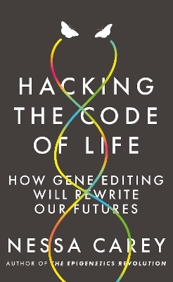 Hacking the Code of Life - Nessa Carey
