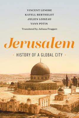 Jerusalem - Vincent Lemire, Katell Berthelot, Julien Loiseau, Yann Potin