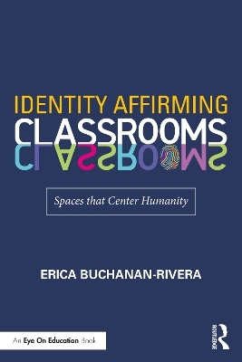 Identity Affirming Classrooms - Erica Buchanan-Rivera