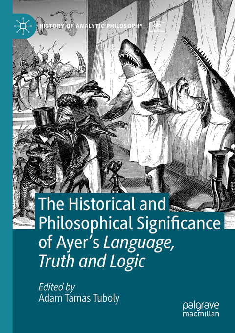 The Historical and Philosophical Significance of Ayer’s Language, Truth and Logic - 