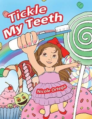 Tickle My Teeth - NICOLE ORTEGA