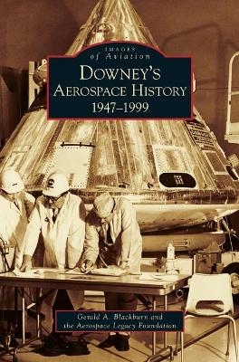 Downey's Aerospace History - Gerald A Blackburn,  Aerospace Legacy Foundation