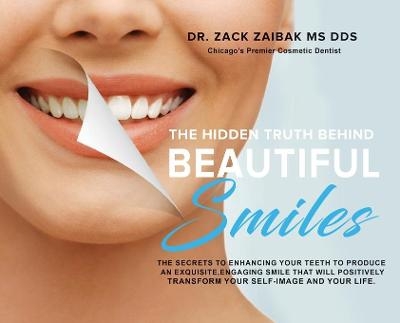 The Hidden Truth Behind Beautiful Smiles - Dr Zack Zaibak