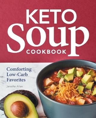 Keto Soup Cookbook - Jennifer Allen