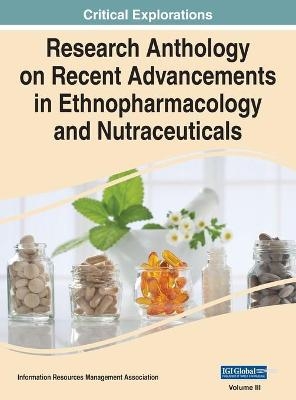 Research Anthology on Recent Advancements in Ethnopharmacology and Nutraceuticals, VOL 3 - 