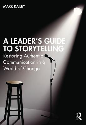 A Leader’s Guide to Storytelling - Mark Dailey