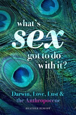 What's Sex Got To Do With It? - Heather Remoff