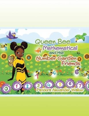 Queen Bee Mathematical and the Number Garden Friends - Pandora Alexander Walker