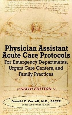 Physician Assistant Acute Care Protocols - SIXTH EDITION - Donald Correll