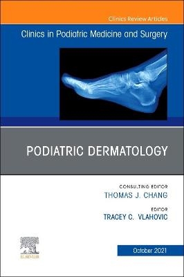 Podiatric Dermatology, An Issue of Clinics in Podiatric Medicine and Surgery - 