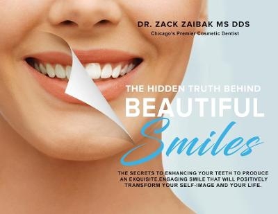 The Hidden Truth Behind Beautiful Smiles - Dr Zack Zaibak