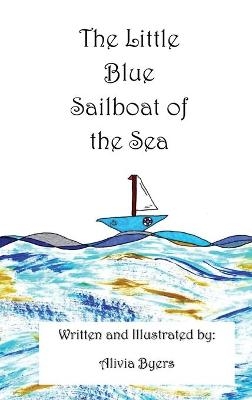 The Little Blue Sailboat of the Sea - Alivia Byers