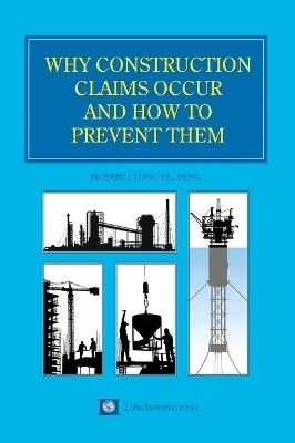 Why Construction Claims Occur and How to Prevent Them - Richard Long