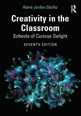 Creativity in the Classroom - Alane Jordan Starko