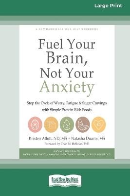 Fuel Your Brain, Not Your Anxiety - Kristen Allott, Natasha Duarte