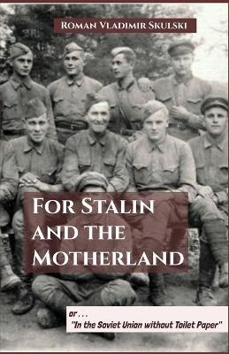 For Stalin and the Motherland - Roman Vladimir Skulski, Roman Skulski