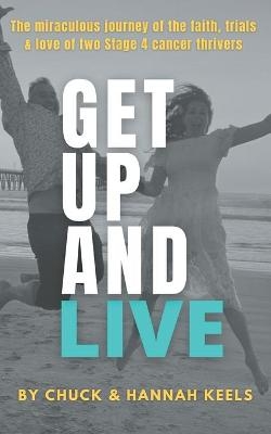 Get Up and Live - Chuck Keels, Hannah Keels