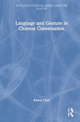 Language and Gesture in Chinese Conversation - Kawai Chui